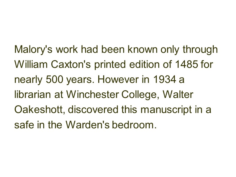 Malory's work had been known only through William Caxton's printed edition of 1485 for